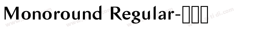 Monoround Regular字体转换 Monoround Regular字体转换